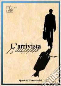 L'arrivista. Quaderni democratici (2011). Vol. 1 libro