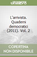 L'arrivista. Quaderni democratici (2011). Vol. 2 libro