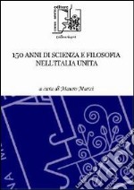 150 anni di scienza e filosofia nell'Italia unita libro