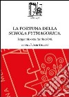 La fortuna della schola pythagorica. Leggenda e contaminazioni libro