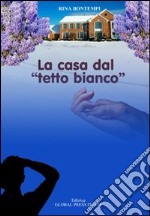 La casa dal «tetto bianco» libro