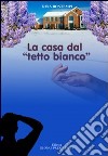 La casa dal «tetto bianco» libro