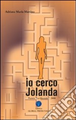 Io cerco Jolanda. Premio «La Clessidra 2008» libro