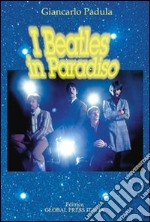 I Beatles in paradiso. Ediz. illustrata libro