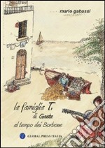 La famiglia «T» di Gaeta al tempo dei Borbone libro