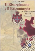 Il Risorgimento e il brigantaggio. (Un olocausto tutto italiano)