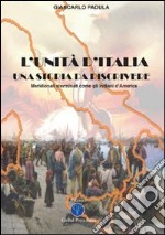 L'Unità d'Italia, una storia da riscrivere. Meridionali sterminati come gli indiani d'America libro