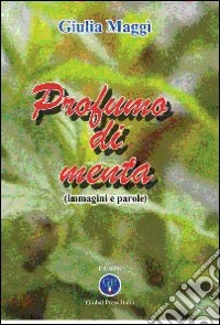 Profumo di menta. Immagini e parole