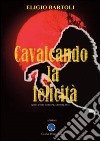 Cavalcando la felicità. Premio «La Clessidra 2011» libro