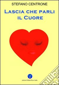 Lascia che parli il cuore