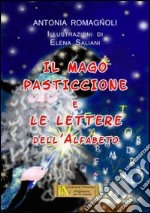 Il Mago Pasticcione e le lettere dell'alfabeto libro