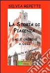 Storia di Piacenza. Dalle origini a oggi libro