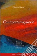 Controinterrogatorio. Istanze critiche per il nuovo millennio libro