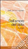 Dell'amore, dell'oblio. Antologia poetica libro