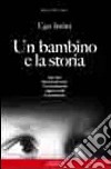 Un bambino e la storia. 1941-1950 memoria per unire. I bombardamenti dla guerra civile la ricostruzione libro