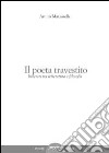 Il poeta travestito. Itinerari tra letteratura e filosofia libro