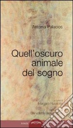 Quell'oscuro animale del sogno libro