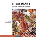 Il futurismo nelle avanguardie. Atti del convegno internazionale di Milano libro