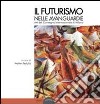 Il futurismo nelle avanguardie. Atti del convegno internazionale di Milano libro di Pedullà W. (cur.)