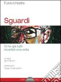 Sguardi. Vi ho già tutti incartati una volta libro