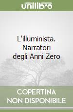 L'illuminista. Narratori degli Anni Zero libro