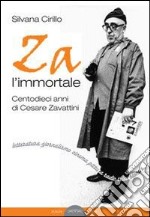 Za l'immortale. Centodieci anni di Cesare Zavattini libro