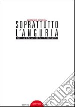 Soprattutto l'anguria libro