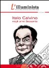 L'illuminista vol. 34-35. Italo Calvino negli anni Sessanta libro