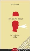 Preferirei di no. La rivendicazione della politica libro