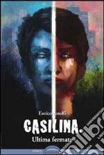 Casilina. Ultima fermata libro