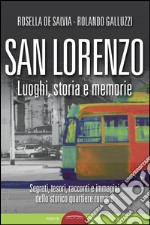 San Lorenzo. Luoghi, storia e memorie. Ediz. illustrata libro