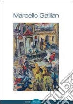 Marcello Gallian. La deformazione della realtà. Ediz. illustrata