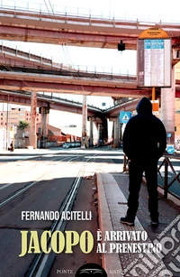 Jacopo è arrivato al Prenestino libro
