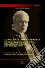 La pascendi dominici gregis: con-temporaneità della chiesa nella perenne fedeltà alla traditio fidei. L'enciclica di San Pio X sul modernismo... libro