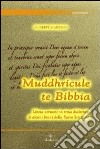 Muddhricule te Bibbia. Libera versione in rima dialettale di alcuni brani della sacra scrittura libro