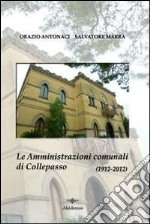 Le amministrazioni comunali di Collepasso nel centenario dell'elezione della prima amministrazione autonoma (febbraio 1912-febbraio 2012) libro