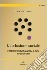 L'esclusione sociale. Un modello multidimensionale di stima per piccole aree