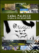 Casal Palocco. Storia di un quartiere libro