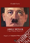 Adolf Hitler. La quotidiana banalità del male. Ediz. integrale libro di Razeto Claudio