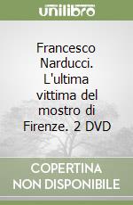 Francesco Narducci. L'ultima vittima del mostro di Firenze. 2 DVD libro