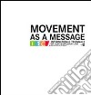 Movement as a message. Ediz. inglese, italiana e ceca libro