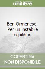 Ben Ormenese. Per un instabile equilibrio libro