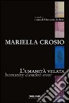 Mariella Crosio. L'umanità velata libro di Barbero Giovanna Villata A. (cur.)