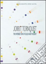 Jorrit Tornquist. The intersection of color and thought. Ediz. illustrata libro