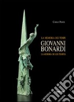 Giovanni Bonardi. La memoria dei tempi. Ediz. illustrata libro