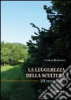 La leggerezza della scultura. Ediz. illustrata libro di Schialvino Gianfranco