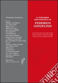 Il percorso discografico di Federico Gozzelino. La produzione musicale del più rappresentativo esponente della musica post-moderna italiana libro