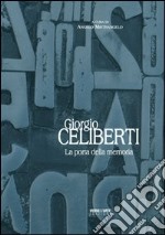 Giorgio Celiberti. La porta della memoria. Ediz. illustrata libro