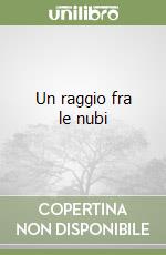 Un raggio fra le nubi libro