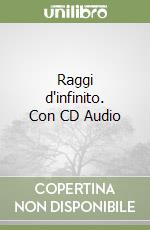 Raggi d'infinito. Con CD Audio libro